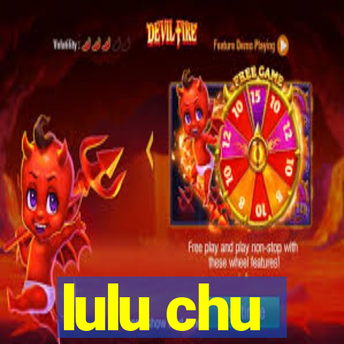 lulu chu